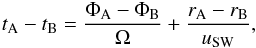 \begin{eqnarray} t_{\rm{A}}-t_{\rm{B}}=\frac{\Phi_{\rm{A}}-\Phi_{\rm{B}}}{\Omega}+\frac{r_{\rm{A}}-r_{\rm{B}}}{u_{\rm{SW}}}, \end{eqnarray}