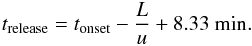 \begin{eqnarray} t_{\rm{release}}=t_{\rm onset}-\frac{L}{u}+8.33~\rm{min}. \end{eqnarray}
