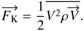 \begin{equation} \overrightarrow{F_{\rm K}} = \frac{1}{2}\overline{V^2 \rho \overrightarrow{V}} . \label{Fk} \end{equation}