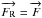 \hbox{$\overrightarrow{F_{\rm R}} = \overrightarrow{F}$}