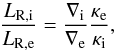 \begin{equation} \frac{L_{\rm R,i}}{L_{\rm R,e}} = \frac{\nabla_{\rm i}}{\nabla_{\rm e}} \frac{\kappa_{\rm e}}{\kappa_{\rm i}} , \label{Lratio} \end{equation}