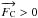 \hbox{$\overrightarrow{F_{\rm C}} > 0$}