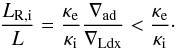 \begin{equation} \frac{L_{\rm R,i}}{L} = \frac{\kappa_{\rm e}}{\kappa_{\rm i}} \frac{\nabla_{\rm ad}}{\nabla_{\rm Ldx}} < \frac{\kappa_{\rm e}}{\kappa_{\rm i}} \cdot \label{Ldx3} \end{equation}