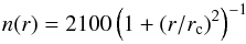 \begin{equation} n(r) = 2100 \left(1+(r/r_{\rm c})^2\right)^{-1} \label{eq:profil} \end{equation}