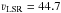 \hbox{$\varv{}_{\rm LSR} = 44.7$}