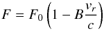 \begin{equation} F = F_0 \left ( 1 - B \frac{v_r}{c} \right ) \end{equation}