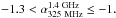 \hbox{$-1.3 < {\alpha}_{\rm 325~MHz}^{\rm 1.4~GHz} \leq -1.$}