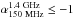 \hbox{${\alpha}^{\rm 1.4~GHz}_{\rm 150~MHz} \leq -1$}