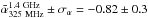 \hbox{$\bar{\alpha}{_{\rm 325~MHz}^{\rm 1.4~GHz}} \pm {\sigma}_{\alpha} = -0.82 \pm 0.3$}