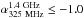 \hbox{$\alpha{_{\rm 325~MHz}^{\rm 1.4~GHz}}\leq -1.0$}