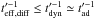 \hbox{$t'^{-1}_{\mathrm{eff,diff}} \le t'^{-1}_{\mathrm{dyn}} \simeq t'^{-1}_{\mathrm{ad}}$}