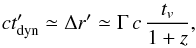 \begin{eqnarray} c t'_{\mathrm{dyn}} \simeq \Delta r' \simeq \Gamma \, c \, \frac{t_v}{1+z}, \label{equ:dr} \end{eqnarray}