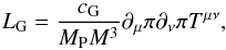\begin{equation} L_{\rm G}=\frac{c_{\rm G}}{M_{\rm P} M^3}\partial_\mu \pi \partial_\nu \pi T^{\mu\nu}, \end{equation}