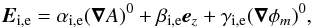\begin{equation} \vec E_{\rm i,e}= \alpha_{\rm i,e} (\vec\nabla A)^0+\beta_{\rm i,e}\vec e_{z}+\gamma_{\rm i,e} (\vec\nabla\phi_{m})^0 , \end{equation}