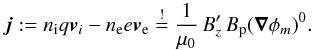 \begin{equation} \vec j:=n_{\rm i} q\vec v_{i}-n_{\rm e} e\vec v_{\rm e}\stackrel{!}{=}\frac{1}{\mu_{0}}\,B_{z}'\, B_{\rm p} (\vec\nabla\phi_{m})^0. \label{coupling} \end{equation}