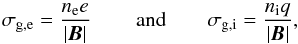 \begin{equation} \sigma_{\rm g,e}=\frac{n_{\rm e} e}{|\vec B|}\, \qquad \textrm{and} \qquad \sigma_{\rm g,i}=\frac{n_{\rm i} q}{|\vec B|}, \label{def_gyros} \end{equation}