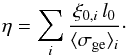 \begin{equation} \eta = \sum_{i} \frac{\xi_{0,i}\, l_{0}}{\langle\sigma_{\rm ge}\rangle_{i}} \cdot \end{equation}