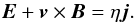 \begin{equation} \vec E + \vec v \times \vec B = \eta \vec j. \end{equation}