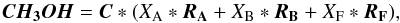 \begin{equation} \vec{{CH_3OH}} = \vec{C}*(X_{\rm A}*\vec{R_{\rm A}}+X_{\rm B}*\vec{R_{\rm B}}+X_{\rm F}*\vec{R_{\rm F}}), \end{equation}