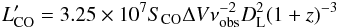 \begin{eqnarray} L'_{\rm CO} = 3.25 \times 10^7 S_{\rm CO} \Delta V \nu_{\rm obs}^{-2} D^2_{\rm L} (1+z)^{-3} \end{eqnarray}