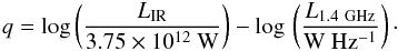 \begin{eqnarray} q = {\rm log} \left(\frac{L_{\rm IR}}{3.75\times10^{12}\ {\rm W}}\right)- \log\,\left(\frac{L_{\rm 1.4~GHz}}{{\rm W\ Hz^{-1}}}\right)\cdot \end{eqnarray}