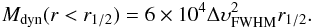 \begin{eqnarray} M_{\rm dyn}(r<r_{\rm 1/2}) = 6 \times 10^4 \Delta \upsilon_{\rm FWHM}^2 r_{\rm 1/2}.\label{eq3} \end{eqnarray}