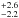 \hbox{$_{-2.2}^{+2.6}$}