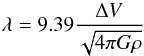 \begin{equation} \lambda = 9.39 \frac{\Delta V}{\sqrt{4\pi G\rho}} \end{equation}