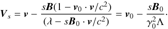 \appendix \setcounter{section}{1} \begin{equation} \label{invardansR0} \vec{V}_s =\vec{v}-\frac{s \vec{B}(1 - {\vec{v}_0 \cdot \vec{v}}/{c^2})}{ (\lambda -s \vec{B}_0 \cdot \vec{v}/c^2)}=\vec{v}_0-\frac{s \vec{B}_0}{\gamma_0^2 \Lambda}\cdot \end{equation}