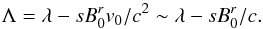 \appendix \setcounter{section}{1} \begin{equation} \Lambda = \lambda -s {B}_{0}^r {v}_0/c^2 \sim \lambda -s {B}_{0}^r/c. \end{equation}