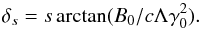 \appendix \setcounter{section}{1} \begin{equation} \label{eq_delta_0} \delta_s = s\arctan ({B}_0/{ c\Lambda \gamma_0^2}). \end{equation}