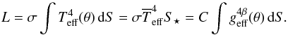 \begin{equation} \label{Tmean_L} L=\sigma \int T_\mathrm{eff}^4(\theta)\,{\rm d}S = \sigma \Tmean^4 S_\star = C\int g_\mathrm{eff}^{4\beta}(\theta)\,{\rm d}S . \end{equation}