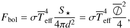 \begin{equation} \label{Tmean_diam} F_\mathrm{bol}=\sigma\Tmean^4\frac{S_\star}{4 \pi d^2}=\sigma\Tmean^4\frac{\overline{\diameter}^2}{4} , \end{equation}
