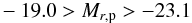 \begin{eqnarray} -19.0 > M_{r,\mathrm{p}} > -23.1 \end{eqnarray}