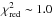 \hbox{$\chi^2_\mathrm{red} \sim 1.0$}