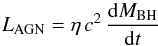 \begin{equation} \label{Lagn} L_{\rm AGN}=\eta\,c^2\,{{\rm d} M_{\rm BH}\over {\rm d}t } \end{equation}