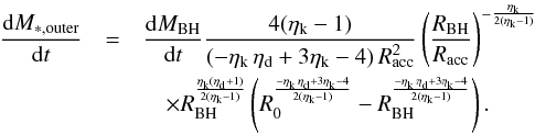 \appendix \setcounter{section}{1} \begin{eqnarray} \label{sfroutfid} \dfrac{{\rm d}M_ {*,{\rm outer}}}{{\rm d}t}& = &\dfrac{{\rm d}M_ {\rm BH}}{{\rm d}t} \dfrac{4(\eta_{\rm k}-1)}{(-\eta_{\rm k} \, \eta_{\rm d} +3 \eta_{\rm k} -4 )\,R_{\rm acc}^2} \left(\dfrac{R_{\rm BH}}{R_{\rm acc}}\right)^{-\frac{\eta_{\rm k}}{2(\eta_{\rm k}-1)}}\nonumber\\ &&\quad \times R_{\rm BH}^{\frac{\eta_{\rm k}(\eta_{\rm d}+1)}{2(\eta_{\rm k}-1)}}\left(R_0^{\frac{- \eta_{\rm k} \, \eta_{\rm d} + 3 \eta_{\rm k} -4}{2 ( \eta_{\rm k} -1)}}-R_{\rm BH}^{\frac{- \eta_{\rm k} \, \eta_{\rm d} + 3 \eta_{\rm k} -4}{2 ( \eta_{\rm k} -1)}}\right). \end{eqnarray}