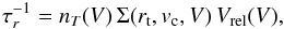 \begin{eqnarray} \label{int} \tau_r^{-1}=n_T(V)\,\Sigma (r_{\rm t},v_{\rm c}, V)\,V_{\rm rel} (V), \end{eqnarray}