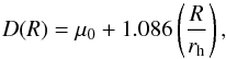 \begin{equation} D(R)= \mu_0 + 1.086 \left( \frac{R}{r_{\rm h}}\right), \end{equation}