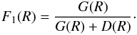 $$ F_1(R) = \frac{G(R)}{G(R) + D(R)}\cdot $$