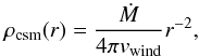 \begin{equation} \rho_\csm (r)=\frac{\dot{M}}{4\pi v_\w}r^{-2},\label{winddensity} \end{equation}