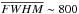 \hbox{$\overline{FWHM}\sim 800$}