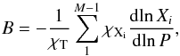 \begin{equation} B= -\frac{1}{\chi_{\rm T}} \sum_1^{M-1} \chi_{\rm X_i} \frac{{\rm d}\!\ln X_i}{{\rm d}\!\ln P}, \label{BLedoux} \end{equation}