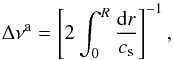 \begin{equation} \Delta \nu^{\rm a} = \left[2 \int_0^R \frac{{\rm d}r}{c_{\rm s}}\right]^{-1}, \label{afs} \end{equation}