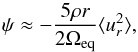 \begin{equation} \label{dupsi2} \psi\approx - \frac{5 \rho r }{2\Omega_{\rm eq}} \langle u_r^2\rangle , \end{equation}