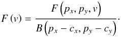 \begin{equation} \label{eq:peak_weight} F\left(v\right) = \frac{F\left(p_x,p_y,v\right)}{B\left(p_x - c_x, p_y - c_y\right)}\cdot \end{equation}