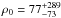 \hbox{$\rho_0=77^{+289}_{-73}$}