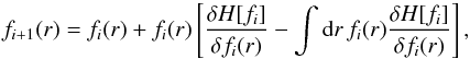 \begin{equation} \label{var1} f_{i+1}(r) = f_i(r) + f_i(r)\left[ \frac{\delta H[f_i]}{\delta f_i(r)}- \int\d r\,f_i(r)\frac{\delta H[f_i]}{\delta f_i(r)} \right], \end{equation}