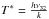 \hbox{$T^* = \frac{h \nu_{32}}{k}$}