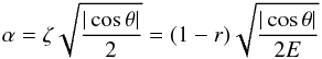 \begin{eqnarray*} \displaystyle{\alpha=\zeta\sqrt{\frac{|\cos \theta|}{2}}=(1-r)\sqrt{\frac{|\cos \theta|}{2E}}} \end{eqnarray*}